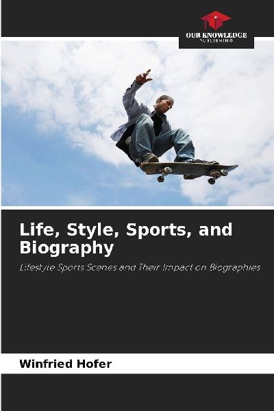 Life, Style, Sports, and Biography: Lifestyle Sports Scenes and Their Impact on Biographies