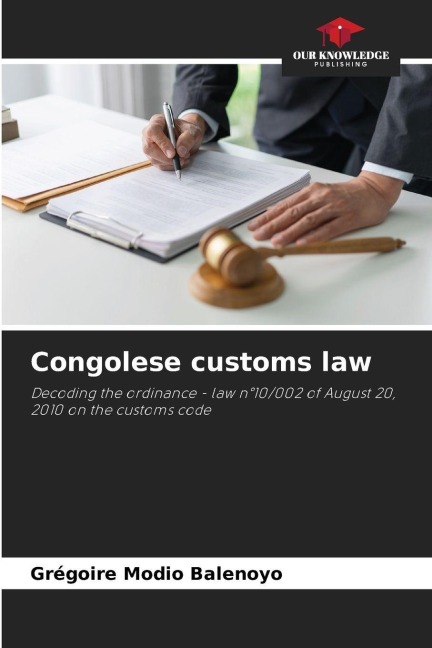 Congolese customs law: Decoding the ordinance - law n°10/002 of August 20, 2010 on the customs code