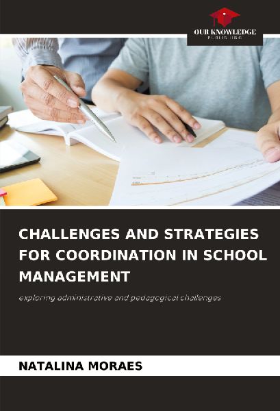 CHALLENGES AND STRATEGIES FOR COORDINATION IN SCHOOL MANAGEMENT: exploring administrative and pedagogical challenges