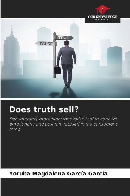 Does truth sell?: Documentary marketing: innovative tool to connect emotionally and position yourself in the consumers mind