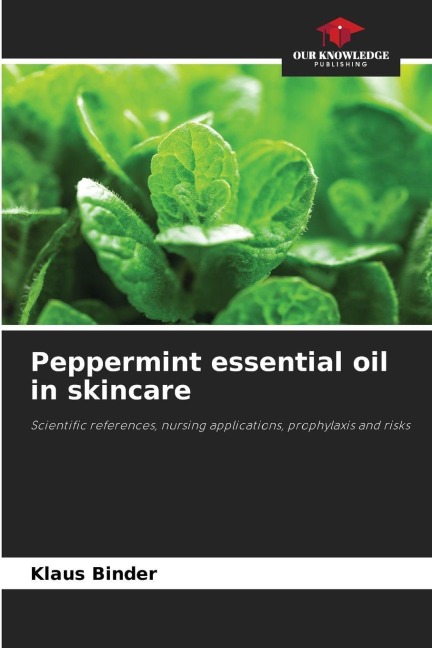 Peppermint essential oil in skincare: Scientific references, nursing applications, prophylaxis and risks