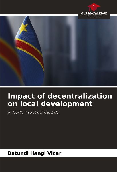 Impact of decentralization on local development: in North Kivu Province, DRC