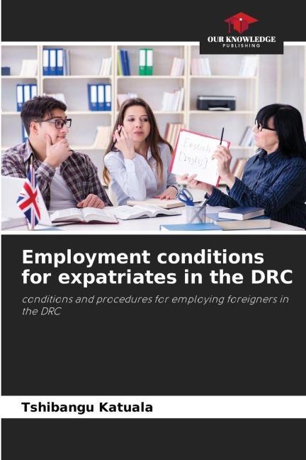 Employment conditions for expatriates in the DRC: conditions and procedures for employing foreigners in the DRC