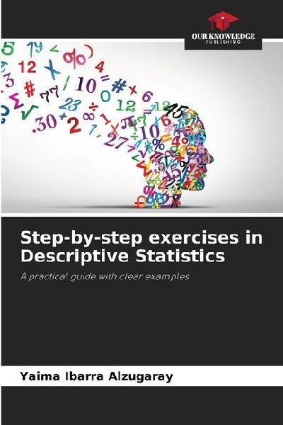 Step-by-step exercises in Descriptive Statistics: A practical guide with clear examples