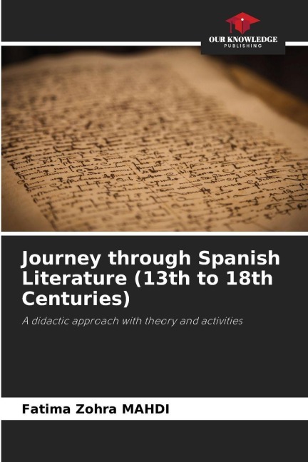 Journey through Spanish Literature (13th to 18th Centuries): A didactic approach with theory and activities