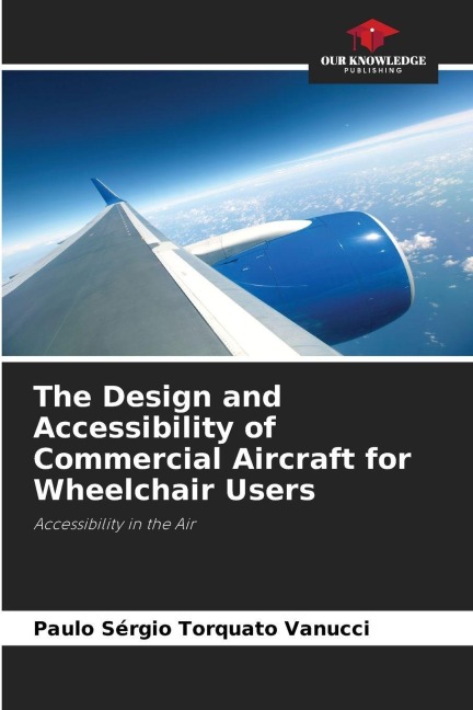 The Design and Accessibility of Commercial Aircraft for Wheelchair Users: Accessibility in the Air