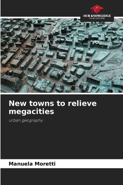 New towns to relieve megacities: urban geography
