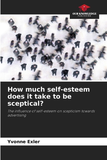 How much self-esteem does it take to be sceptical?: The influence of self-esteem on scepticism towards advertising
