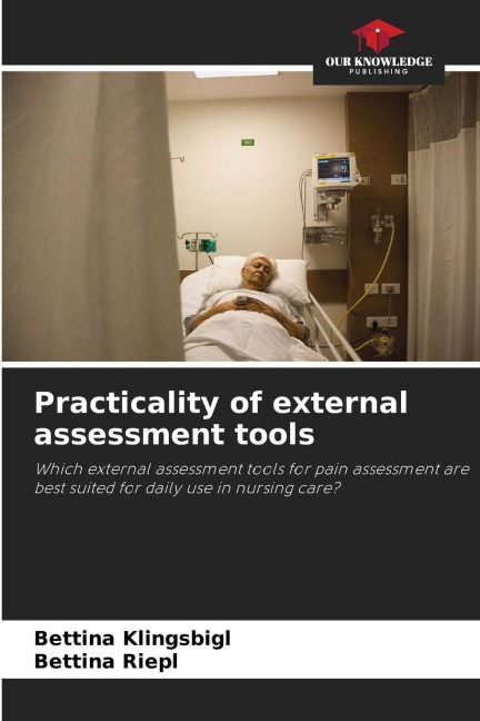 Practicality of external assessment tools: Which external assessment tools for pain assessment are best suited for daily use in nursing care?