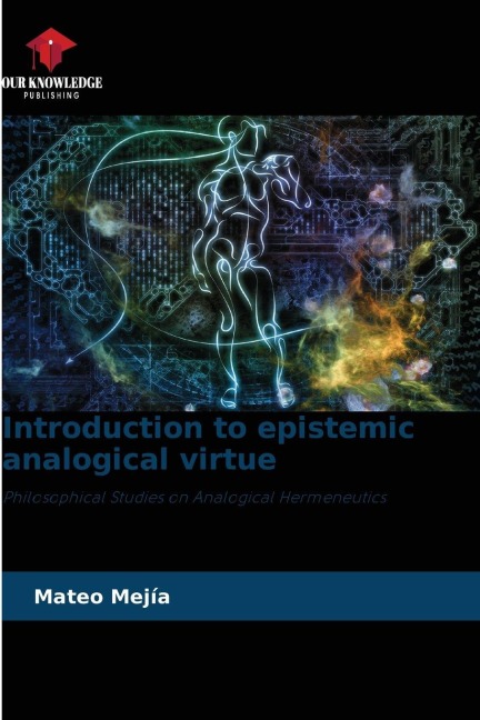 Introduction to epistemic analogical virtue: Philosophical Studies on Analogical Hermeneutics