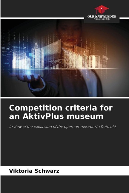 Competition criteria for an AktivPlus museum: In view of the expansion of the open-air museum in Detmold