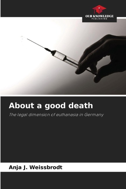 About a good death: The legal dimension of euthanasia in Germany