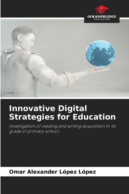 Innovative Digital Strategies for Education: Investigation of reading and writing acquisition in 1st grade of primary school.
