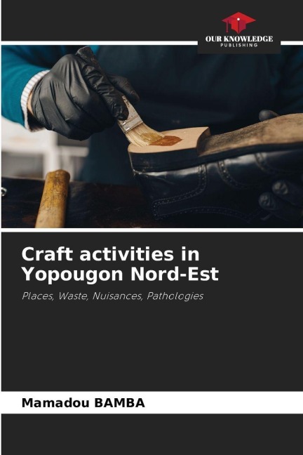 Craft activities in Yopougon Nord-Est: Places, Waste, Nuisances, Pathologies