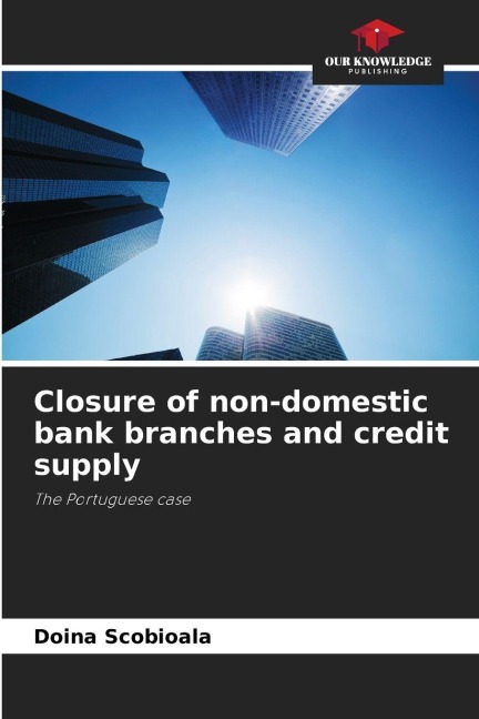 Closure of non-domestic bank branches and credit supply: The Portuguese case