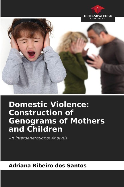 Domestic Violence: Construction of Genograms of Mothers and Children: An Intergenerational Analysis