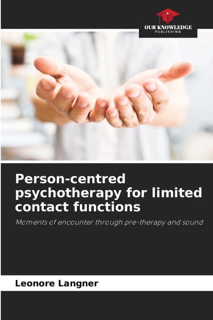 Person-centred psychotherapy for limited contact functions: Moments of encounter through pre-therapy and sound