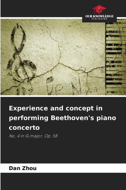 Experience and concept in performing Beethovens piano concerto: No. 4 in G major, Op. 58