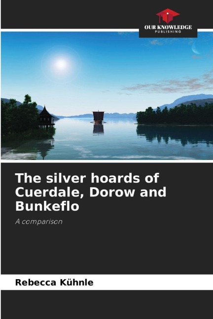 The silver hoards of Cuerdale, Dorow and Bunkeflo: A comparison
