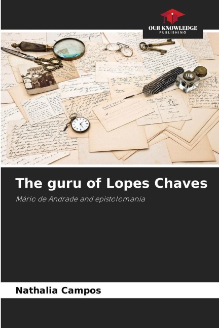 The guru of Lopes Chaves: Mário de Andrade and epistolomania