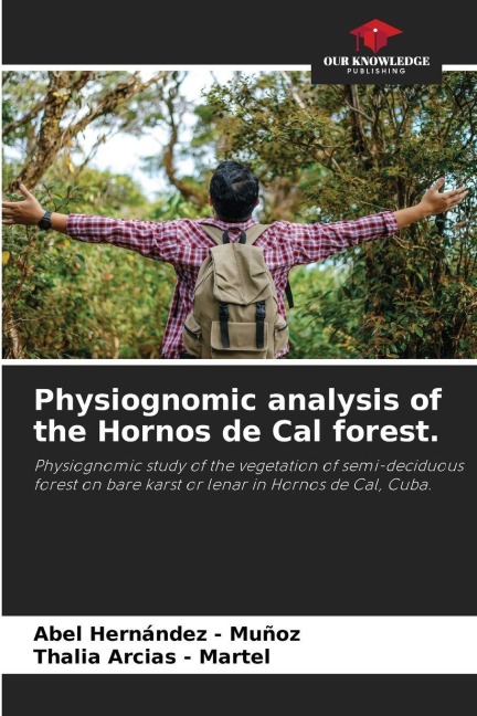 Physiognomic analysis of the Hornos de Cal forest.: Physiognomic study of the vegetation of semi-deciduous forest on bare karst or lenar in Hornos de Cal, Cuba.