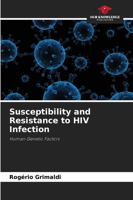 Susceptibility and Resistance to HIV Infection: Human Genetic Factors