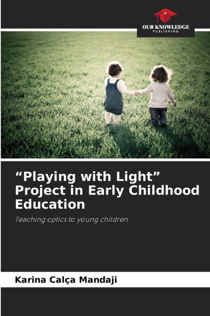 Playing with Light Project in Early Childhood Education: Teaching optics to young children
