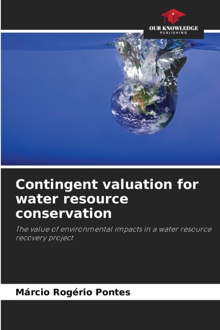Contingent valuation for water resource conservation: The value of environmental impacts in a water resource recovery project