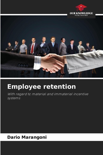 Employee retention: With regard to material and immaterial incentive systems