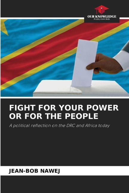 FIGHT FOR YOUR POWER OR FOR THE PEOPLE: A political reflection on the DRC and Africa today