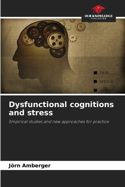 Dysfunctional cognitions and stress: Empirical studies and new approaches for practice