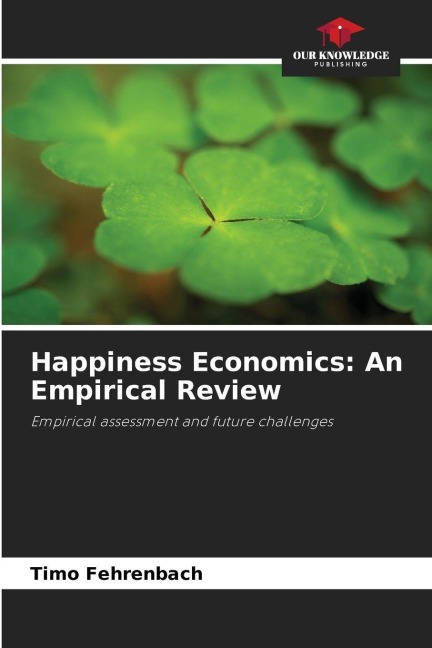 Happiness Economics: An Empirical Review: Empirical assessment and future challenges