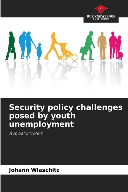 Security policy challenges posed by youth unemployment: A social problem