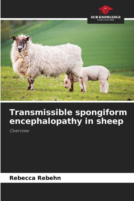 Transmissible spongiform encephalopathy in sheep: Overview