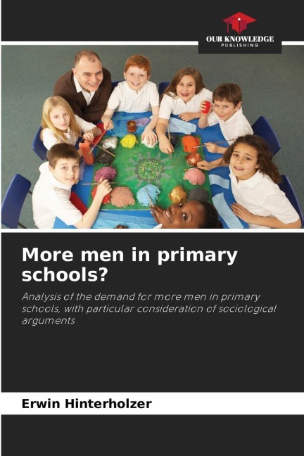 More men in primary schools?: Analysis of the demand for more men in primary schools, with particular consideration of sociological arguments