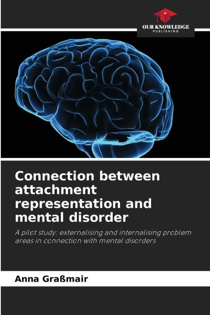 Connection between attachment representation and mental disorder: A pilot study: externalising and internalising problem areas in connection with mental disorders