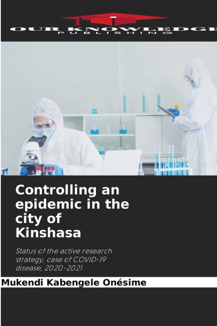 Controlling an epidemic in the city of Kinshasa: Status of the active research strategy, case of COVID-19 disease, 2020-2021