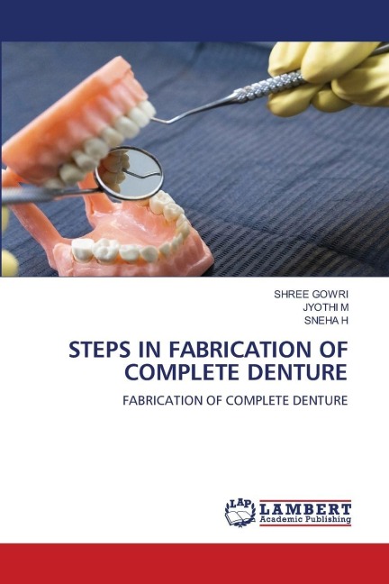 STEPS IN FABRICATION OF COMPLETE DENTURE: FABRICATION OF COMPLETE DENTURE