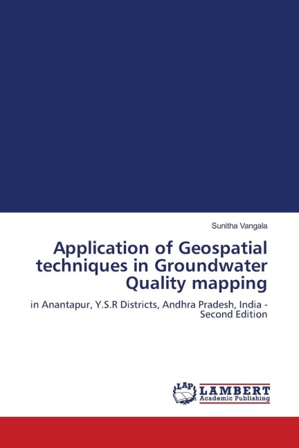 Application of Geospatial techniques in Groundwater Quality mapping: in Anantapur, Y.S.R Districts, Andhra Pradesh, India - Second Edition