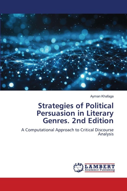 Strategies of Political Persuasion in Literary Genres. 2nd Edition: A Computational Approach to Critical Discourse Analysis