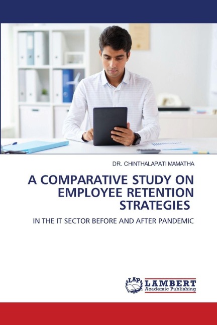 A COMPARATIVE STUDY ON EMPLOYEE RETENTION STRATEGIES: IN THE IT SECTOR BEFORE AND AFTER PANDEMIC