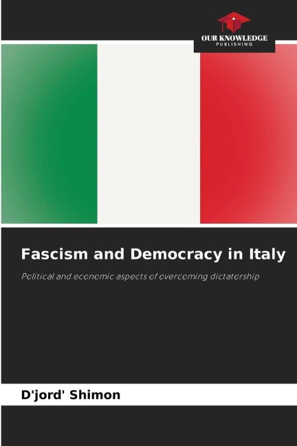 Fascism and Democracy in Italy: Political and economic aspects of overcoming dictatorship