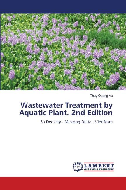Wastewater Treatment by Aquatic Plant. 2nd Edition: Sa Dec city - Mekong Delta - Viet Nam