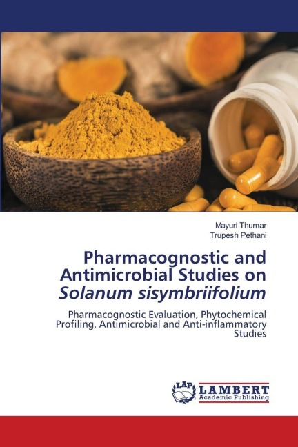 Pharmacognostic and Antimicrobial Studies on Solanum sisymbriifolium: Pharmacognostic Evaluation, Phytochemical Profiling, Antimicrobial and Anti-inflammatory Studies