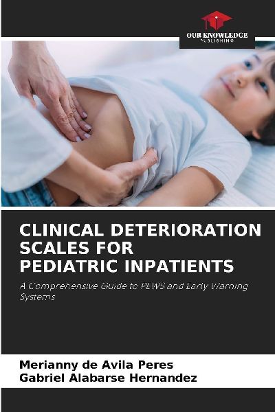 CLINICAL DETERIORATION SCALES FOR PEDIATRIC INPATIENTS: A Comprehensive Guide to PEWS and Early Warning Systems