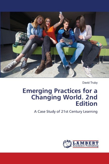Emerging Practices for a Changing World. 2nd Edition: A Case Study of 21st Century Learning