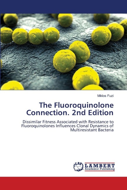 The Fluoroquinolone Connection. 2nd Edition: Dissimilar Fitness Associated with Resistance to Fluoroquinolones Influences Clonal Dynamics of Multiresistant Bacteria