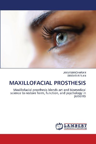 MAXILLOFACIAL PROSTHESIS: Maxillofacial prosthesis blends art and biomedical science to restore form, function, and psychology in patients