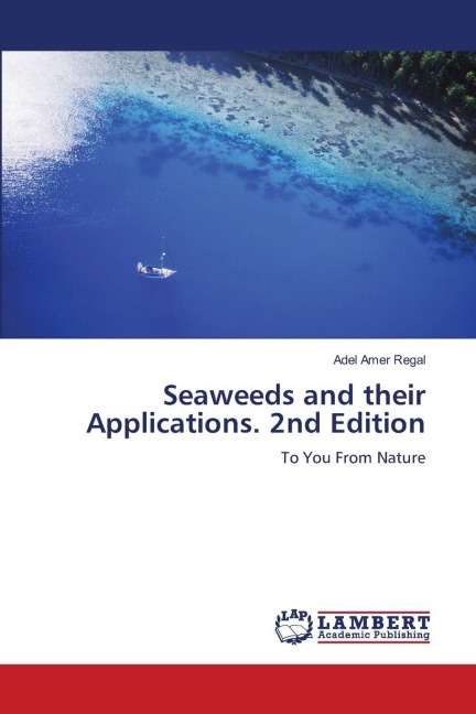 Seaweeds and their Applications. 2nd Edition: To You From Nature