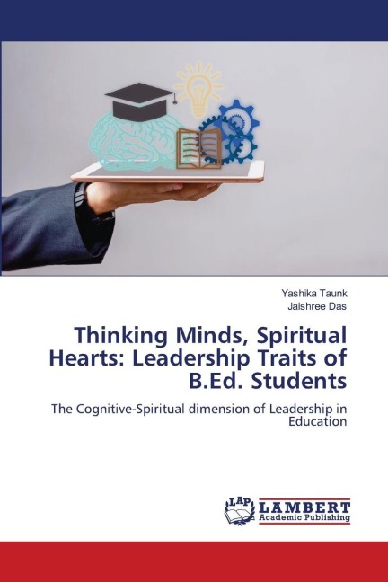Thinking Minds, Spiritual Hearts: Leadership Traits of B.Ed. Students: The Cognitive-Spiritual dimension of Leadership in Education